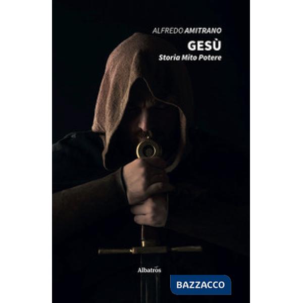 Gesù. Storia, mito, potere