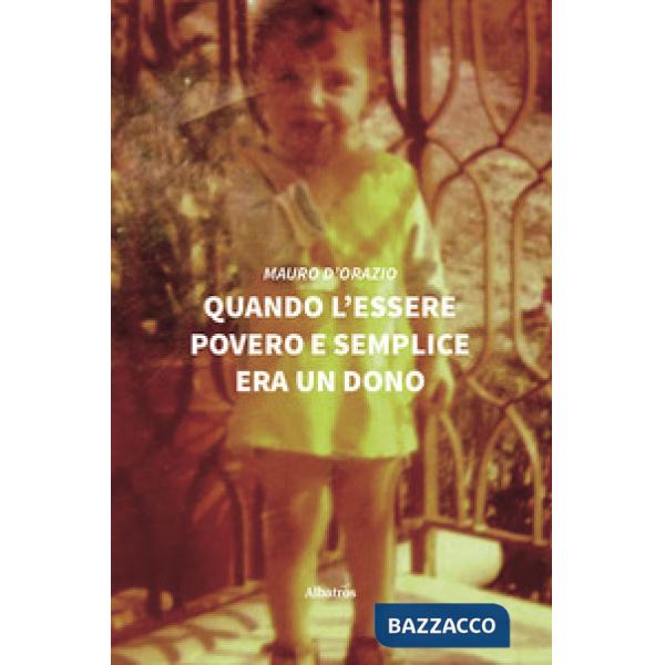 Quando l'essere povero e semplice era un dono