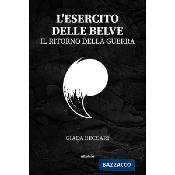 Esercito delle belve. Il ritorno della guerra (L')