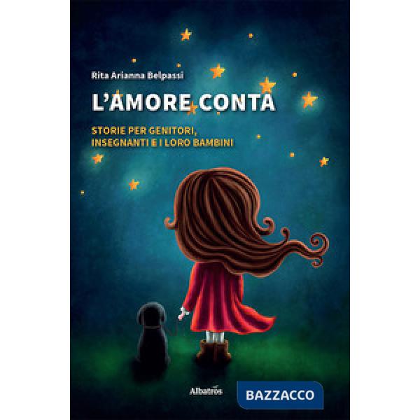 Amore conta. Storie per genitori, insegnanti e i loro bambini (L')