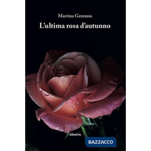 Ultima rosa d'autunno (L')