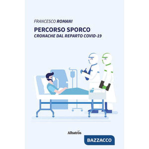 Percorso sporco. Cronache dal reparto Covid-19