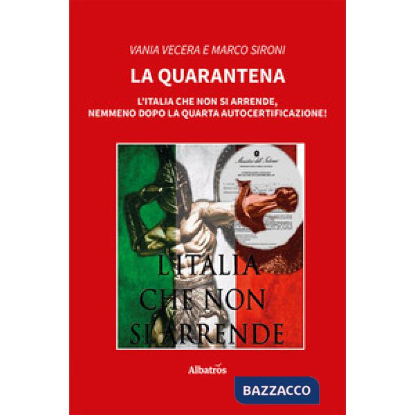 Quarantena. L'Italia che non si arrende, nemmeno dopo la quarta autocertificazione! (La)
