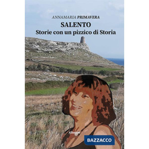 Salento. Storie con un pizzico di storia
