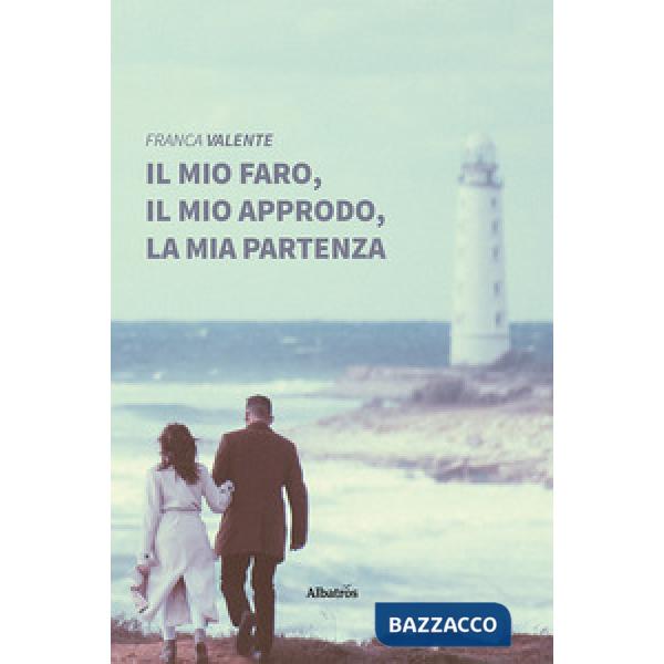 Mio faro, il mio approdo, la mia partenza (Il)