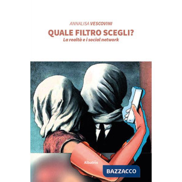 Quale filtro scegli? La realtà e i social network