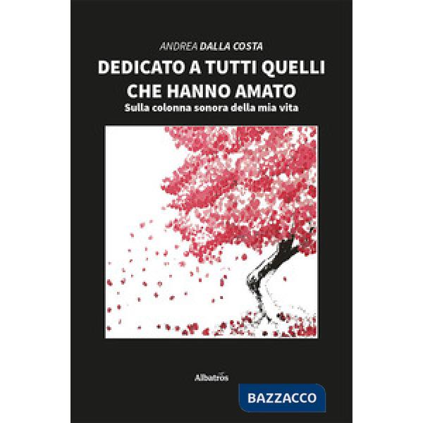 Dedicato a tutti quelli che hanno amato