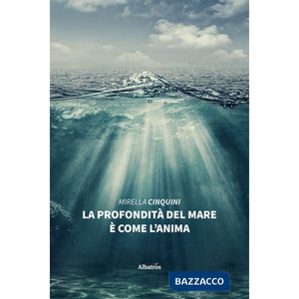 Profondità del mare è come l'anima (La)