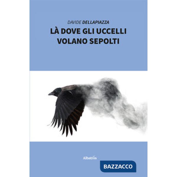 Là dove gli uccelli volano sepolti
