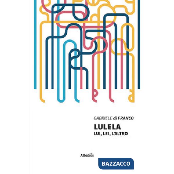Lulela. Lui, lei, l'altro