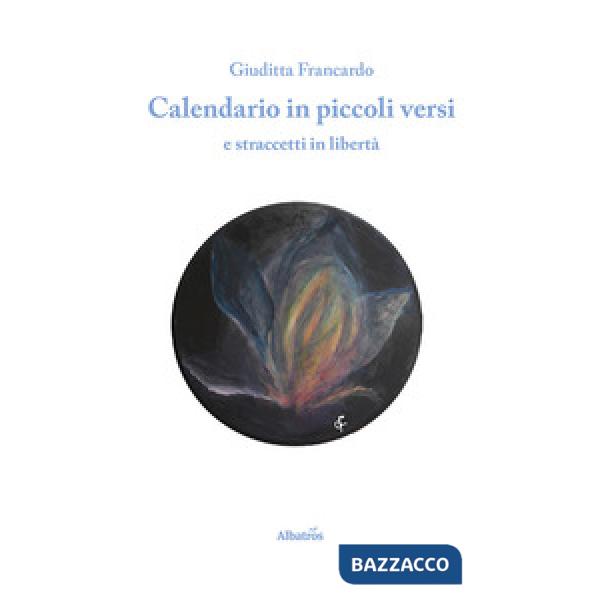 Calendario in piccoli versi e straccetti in libertà