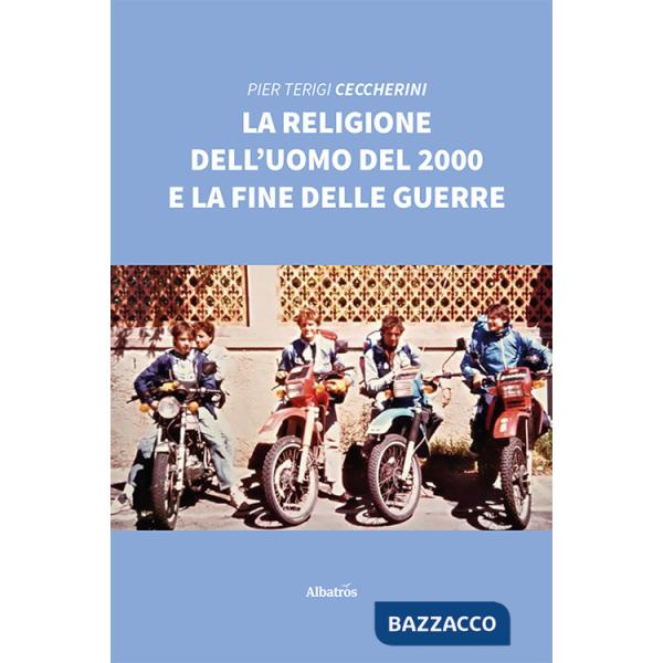 Religione dell'uomo del 2000 e la fine delle guerre (La)