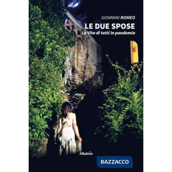 Due spose. La vita di tutti in pandemia (Le)
