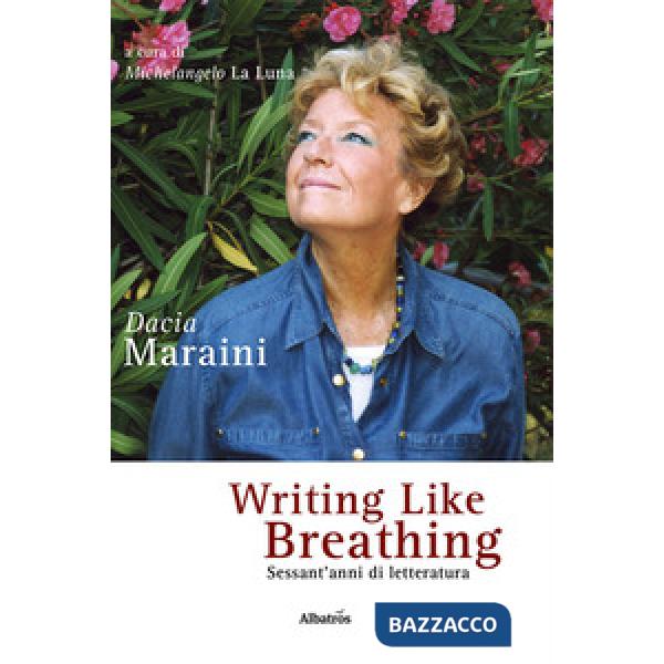 Writing like breathing. Sessant'anni di letteratura
