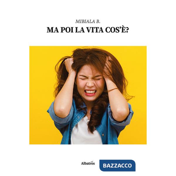 Ma poi la vita cos'è?