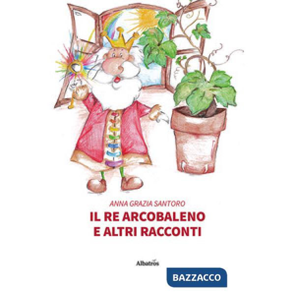 Re arcobaleno e altri racconti (Il)