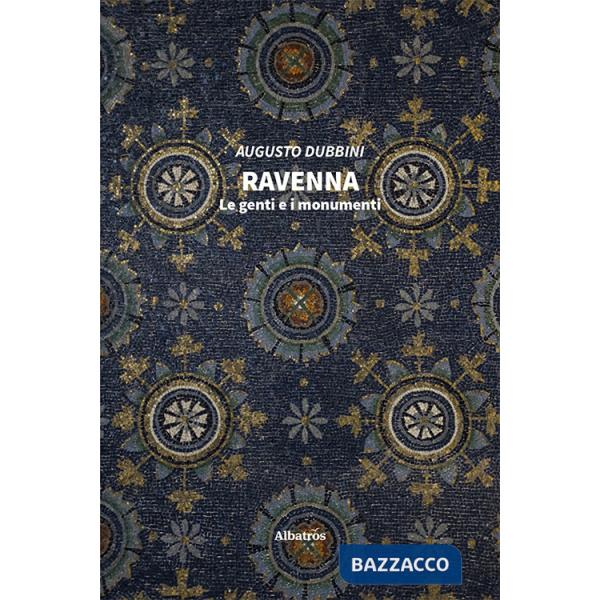 Ravenna. Le genti e i monumenti