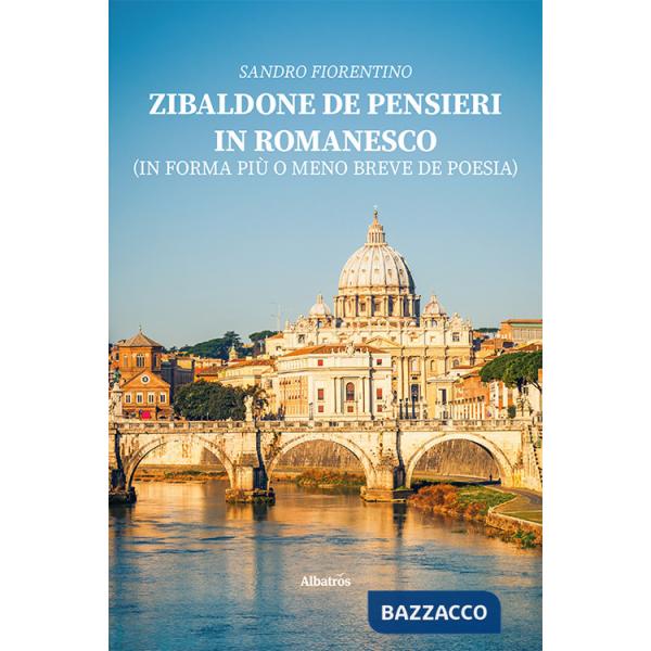 Zibaldone de pensieri in romanesco (in forma più o meno breve de poesia)