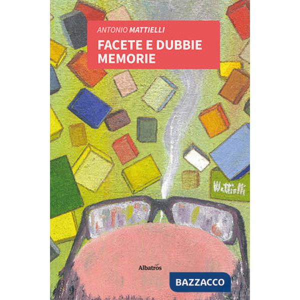 Facete e dubbie memorie