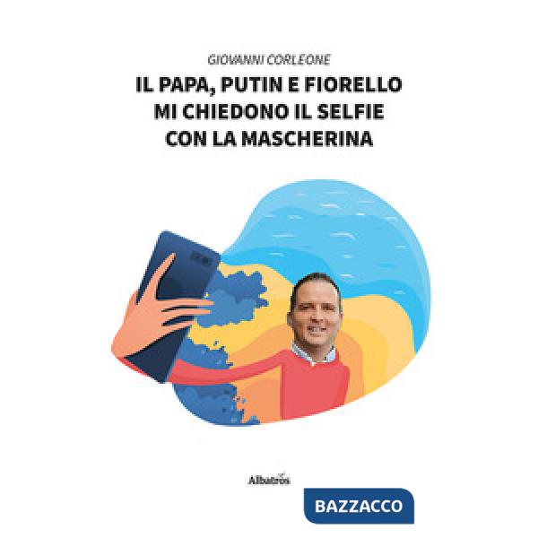 Papa, Putin e Fiorello mi chiedono il selfie con la mascherina (Il)