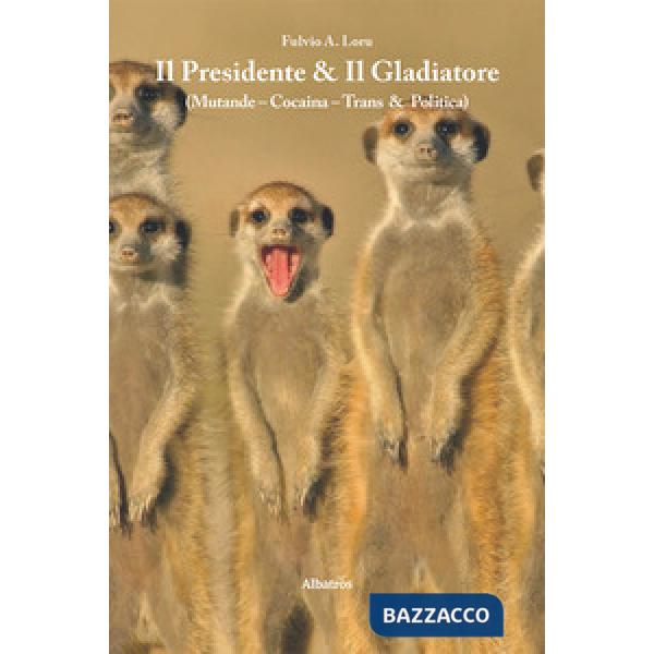 Presidente & Il gladiatore (Mutande - Cocaina - Trans & Politica) (Il)