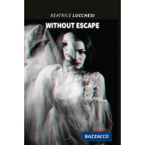 Without Escape