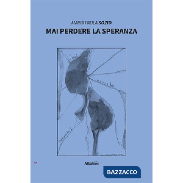 Mai perdere la speranza
