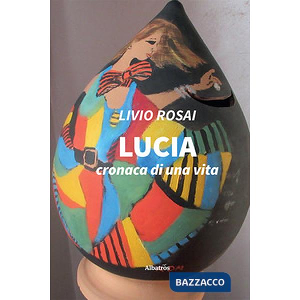 Lucia. Cronaca di una vita