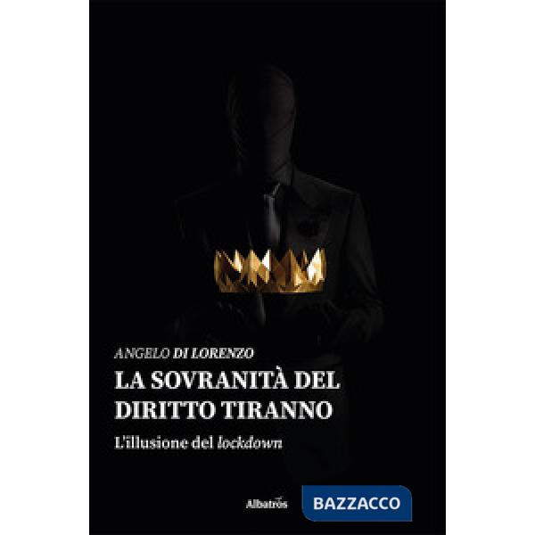 Sovranità del diritto tiranno. L'efficacia del lockdown (La)