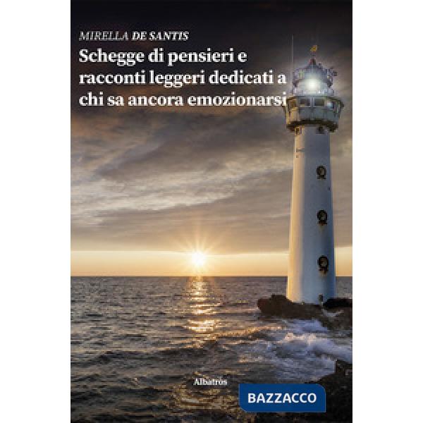 Schegge di pensieri e racconti leggeri dedicati a chi sa ancora emozionarsi