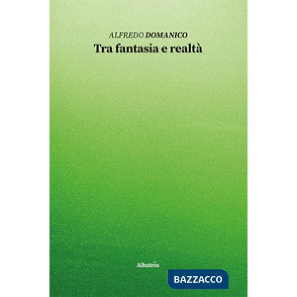 Tra fantasia e realtà. Ediz. illustrata