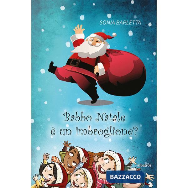 Babbo Natale è un imbroglione? Ediz. a colori