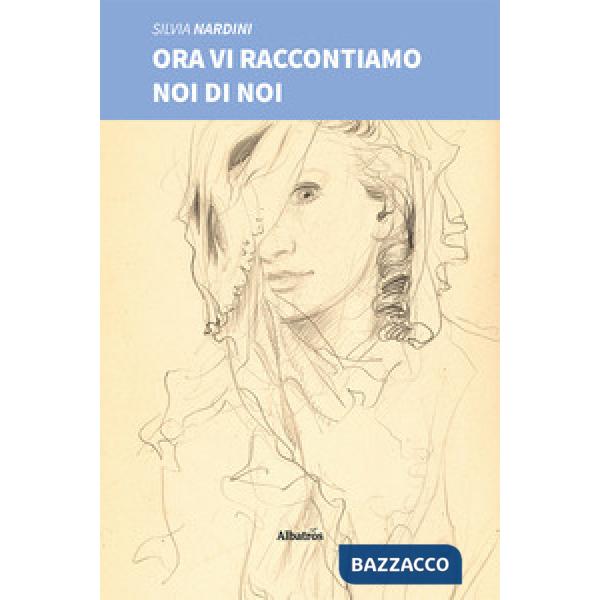 Ora vi raccontiamo noi di noi
