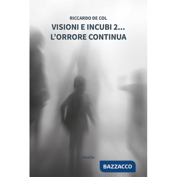 Visioni e incubi. Vol. 2: L' orrore continua