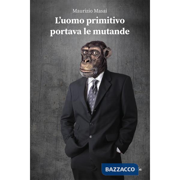 Uomo primitivo portava le mutande (L')