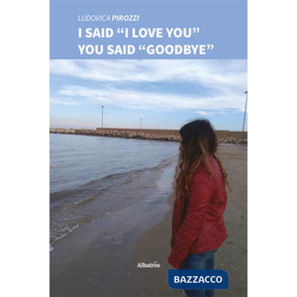Said «I love you» you said «goodbye» (I)