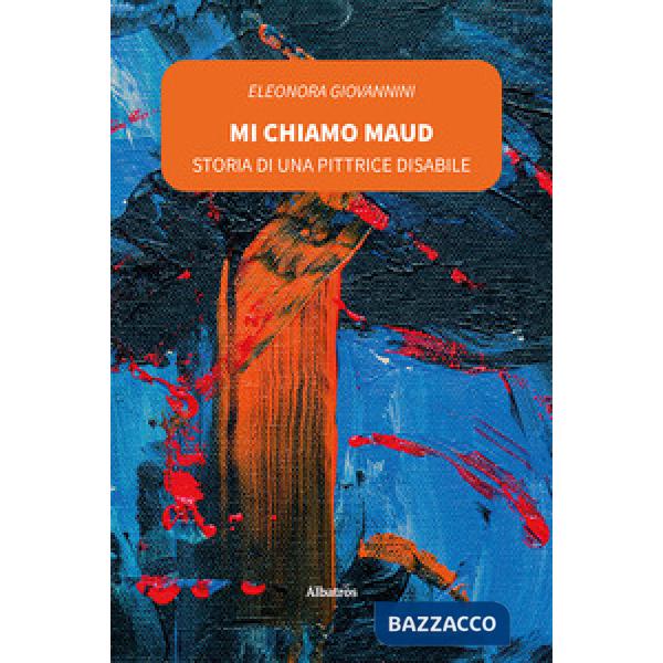 Mi chiamo Maud, storia di una pittrice disabile