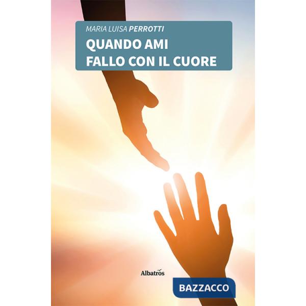 Quando ami fallo con il cuore