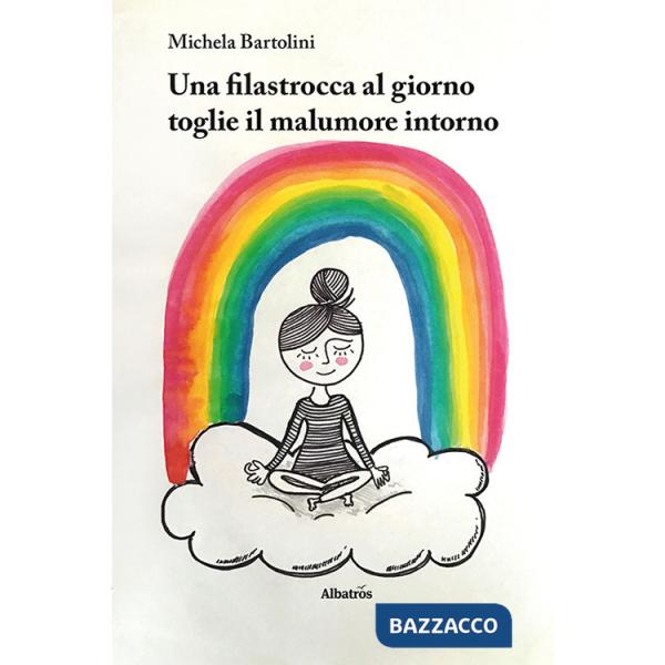 Filastrocca al giorno toglie il malumore intorno. Ediz. a colori (Una)