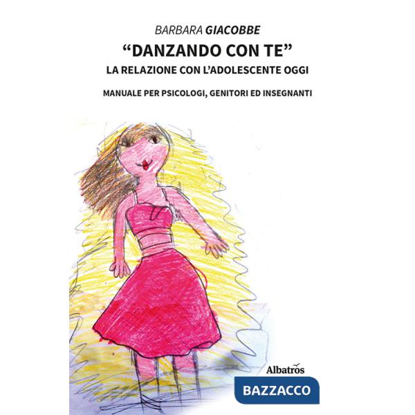 «Danzando con te». La relazione con l'adolescente oggi. Manuale per psicologi, genitori ed insegnanti