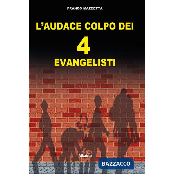 Audace colpo dei 4 «evangelisti» (L')
