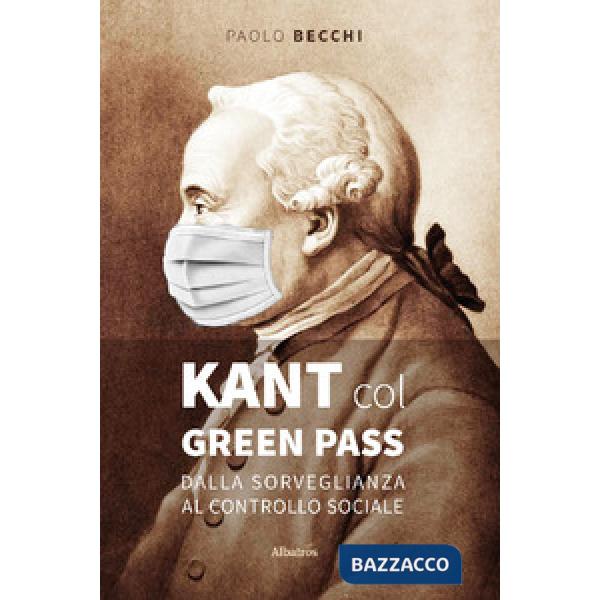 Kant col green pass. Dalla sorveglianza al controllo sociale