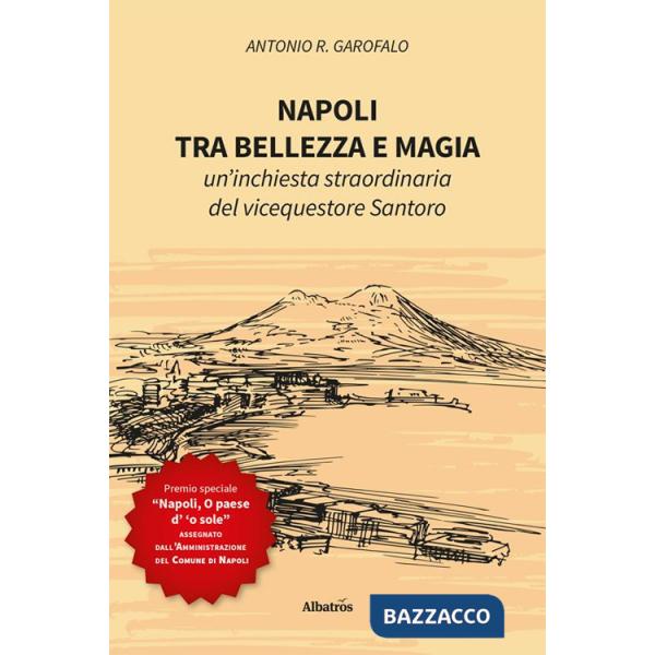 Napoli, tra bellezza e magia. Un'inchiesta straordinaria del vicequestore Santoro