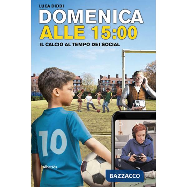 Domenica alle 15. Il calcio al tempo dei social