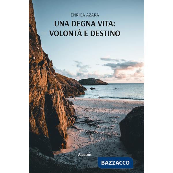 Degna vita: volontà e destino (Una)