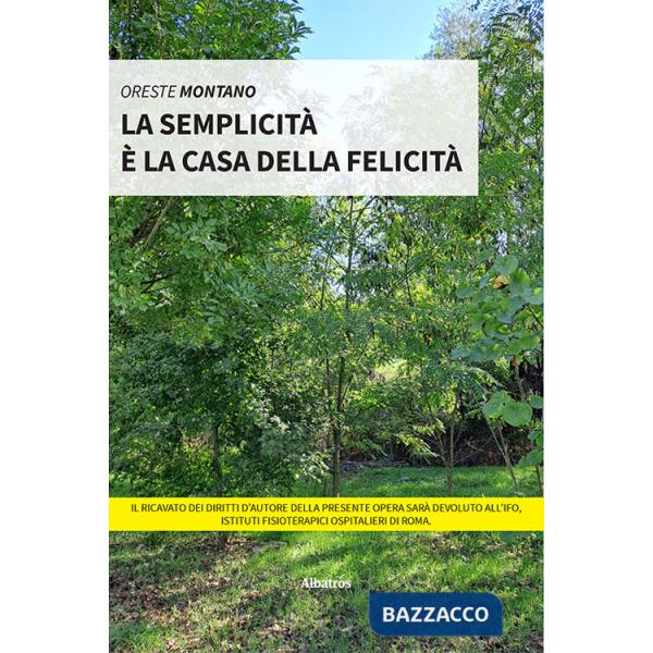 Semplicità è la casa della felicità (La)