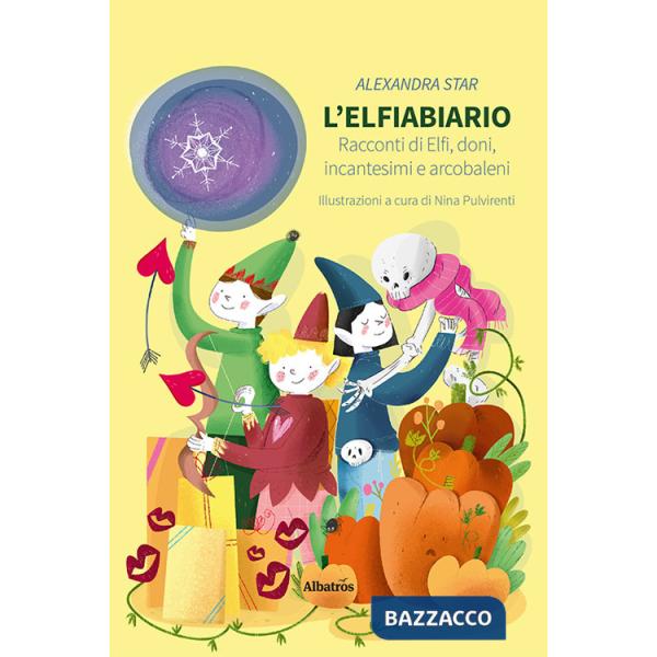 Elfiabiario. Racconti di elfi, doni, incantesimi e arcobaleni (L')
