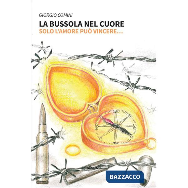 Bussola nel cuore. Solo l'amore può vincere... (La)
