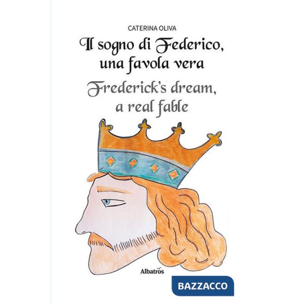 Sogno di Federico, una favola vera. Ediz. italiana e inglese (Il)