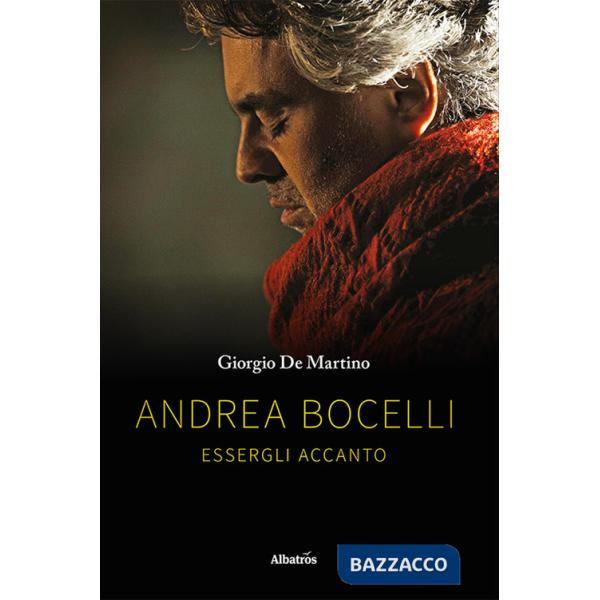 Andrea Bocelli. Essergli accanto